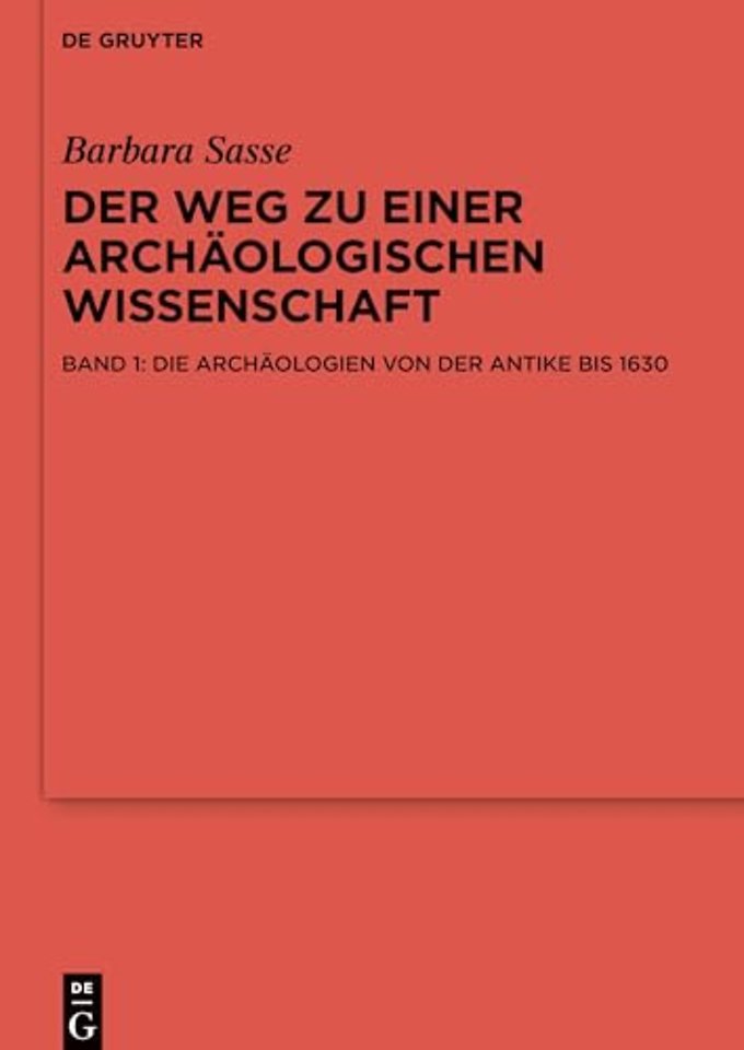 Die Archäologien von der Antike bis 1630