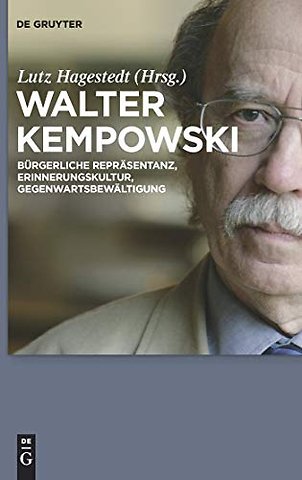Walter Kempowski – Bürgerliche Repräsentanz – Erinnerungskultur – Gegenwartsbewältigung
