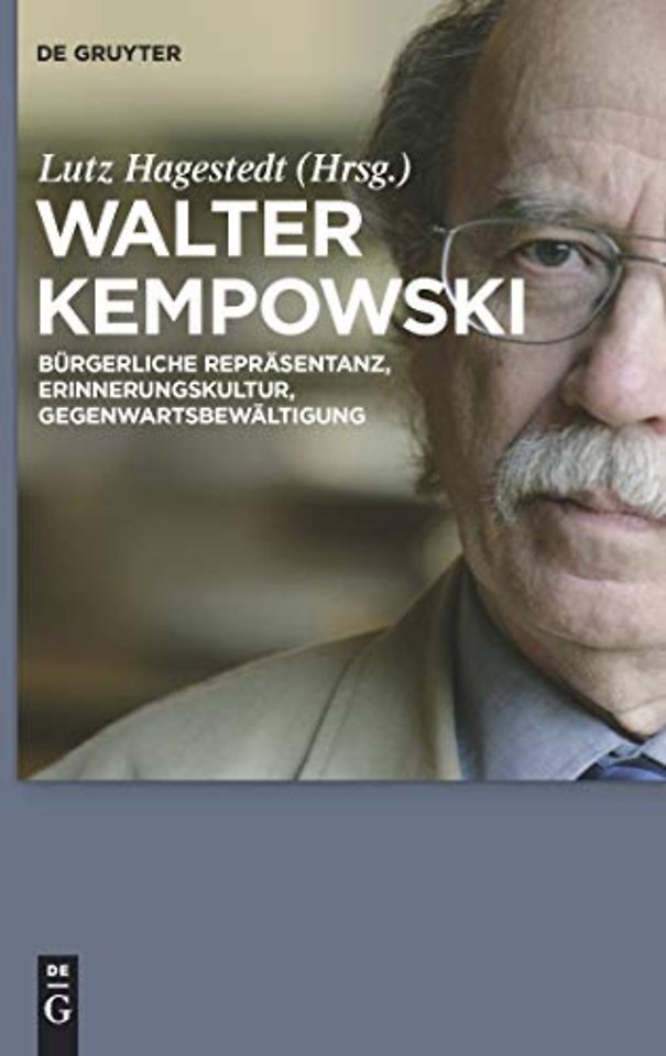 Walter Kempowski – Bürgerliche Repräsentanz – Erinnerungskultur – Gegenwartsbewältigung