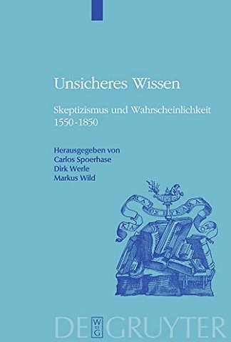 Unsicheres Wissen – Skeptizismus und Wahrscheinlichkeit 1550–1850