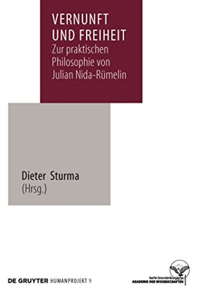 Vernunft und Freiheit – Zur praktischen Philosophie von Julian Nida–Rümelin