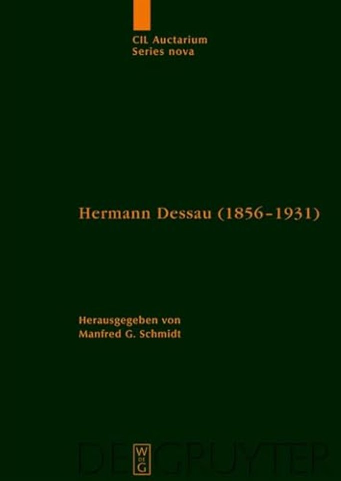 Hermann Dessau (1856–1931) zum 150. Geburtstag d – Beiträge eines Kolloquiums und wissenschaftliche Korrespondenz des Jubilars