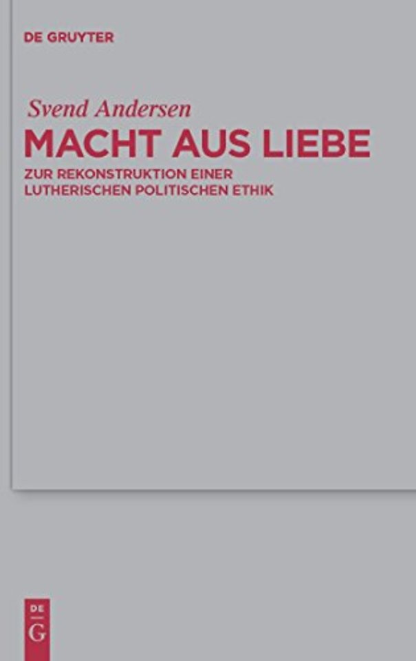 Macht aus Liebe – Zur Rekonstruktion einer lutherischen politischen Ethik