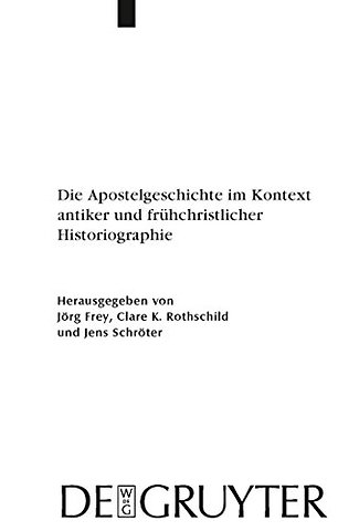 Die Apostelgeschichte im Kontext antiker und frühchristlicher Historiographie