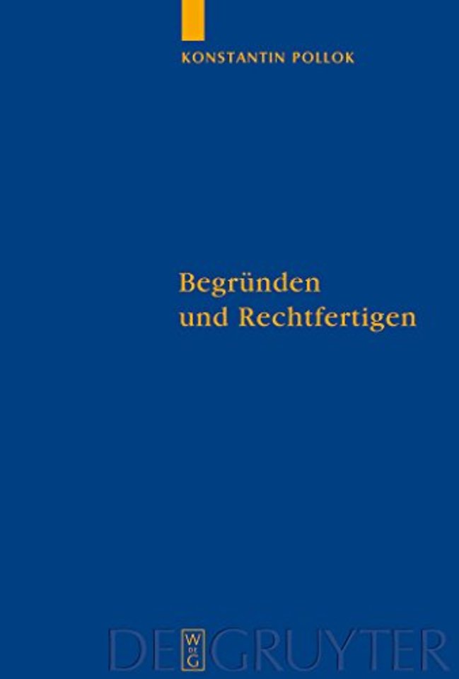 Begründen und Rechtfertigen – Eine Untersuchung zum Verhältnis zwischen rationalen Erfordernissen und prävalenten Handlungsgründen