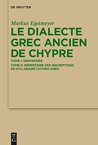 Le dialecte grec ancien de Chypre – Tome I: Grammaire. Tome II: Répertoire des inscriptions en syllabaire chypro–grec