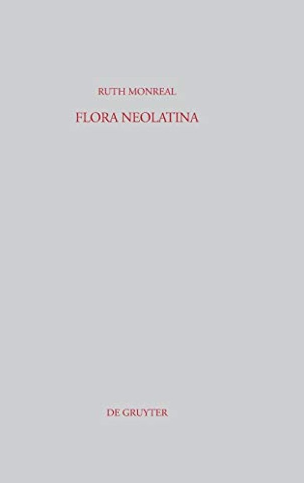 Flora Neolatina – Die »Hortorum libri IV« von René Rapin S. J. und die »Plantarum libri VI« von Abraham Cowley. Zwei lateinische Dichtungen des 17