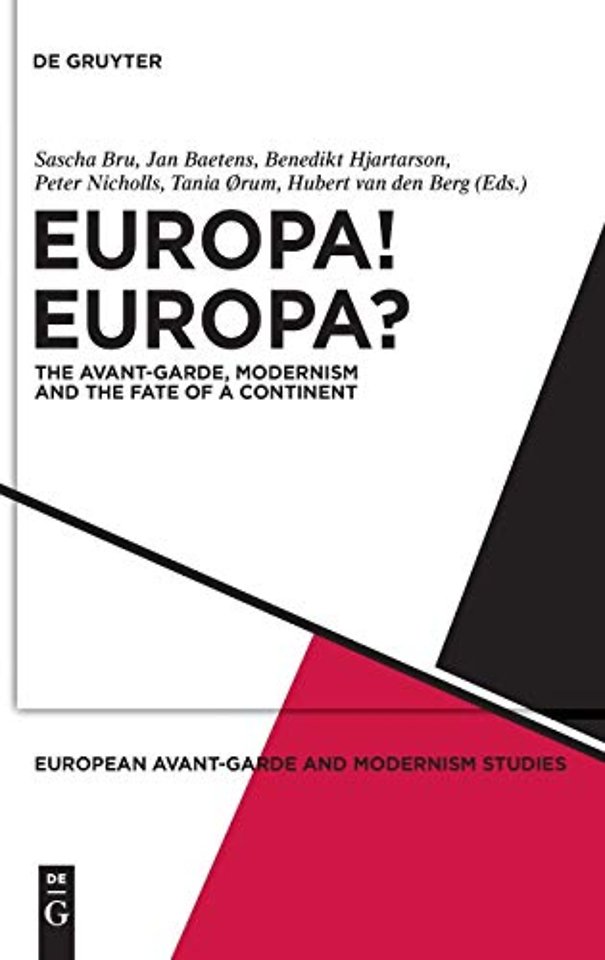 Europa! Europa? – The Avant–Garde, Modernism and the Fate of a Continent