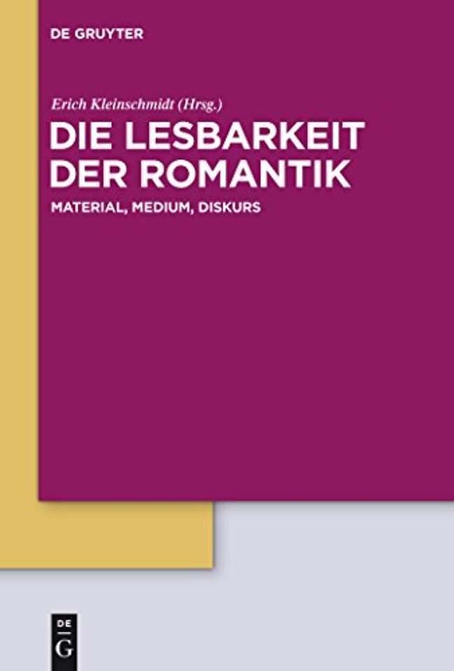 Die Lesbarkeit der Romantik – Material, Medium, Diskurs