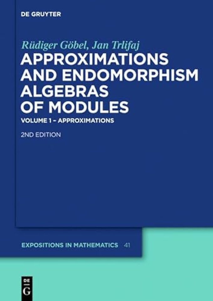Approximations and Endomorphism Algebras of Modu – Volume 1 – Approximations / Volume 2 – Predictions