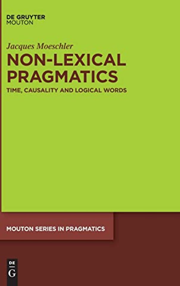 Non–Lexical Pragmatics – Time, Causality and Logical Words