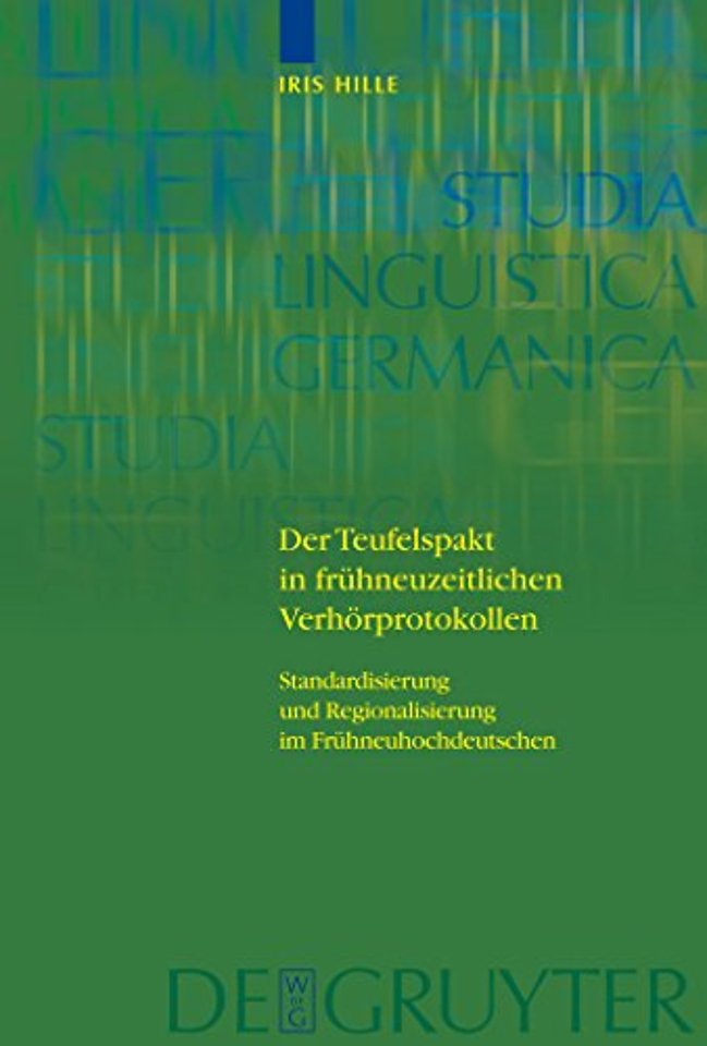 Der Teufelspakt in frühneuzeitlichen Verhörproto – Standardisierung und Regionalisierung im Frühneuhochdeutschen
