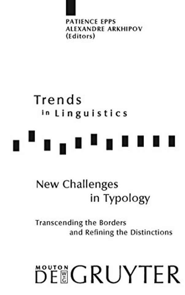 New Challenges in Typology – Transcending the Borders and Refining the Distinctions