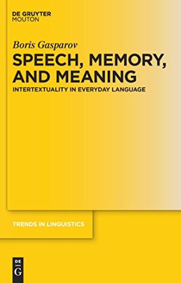 Speech, Memory, and Meaning – Intertextuality in Everyday Language