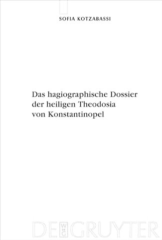 Das hagiographische Dossier der heiligen Theodos – Einleitung, Edition und Kommentar