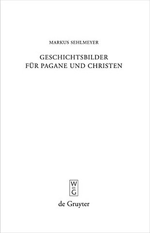 Geschichtsbilder für Pagane und Christen – "Res Romanae" in den spätantiken Breviarien