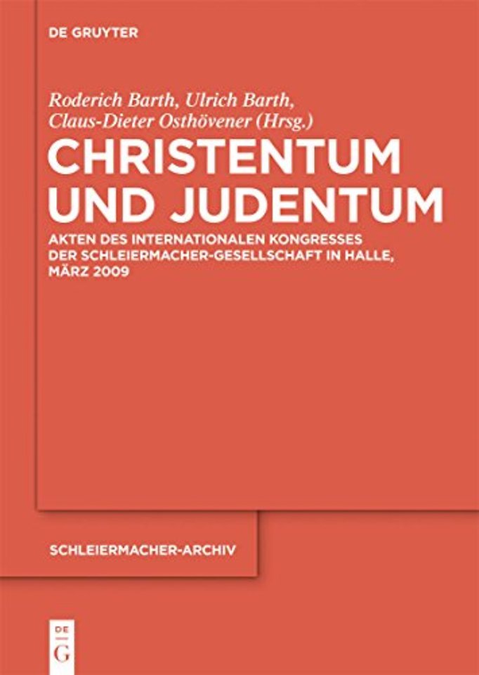 Christentum und Judentum – Akten des Internationalen Kongresses der Schleiermacher–Gesellschaft in Halle, März 2009
