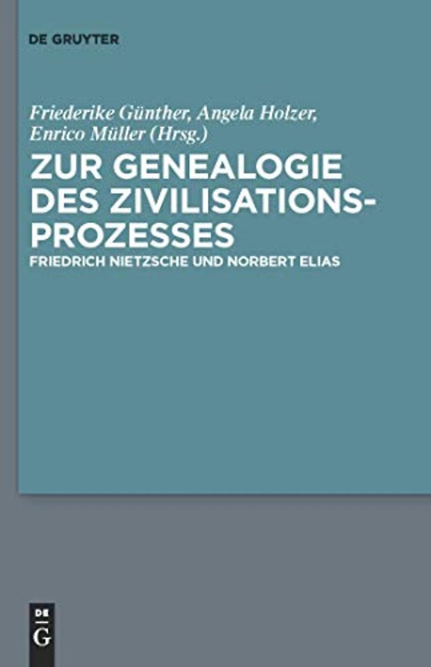Zur Genealogie des Zivilisationsprozesses – Friedrich Nietzsche und Norbert Elias