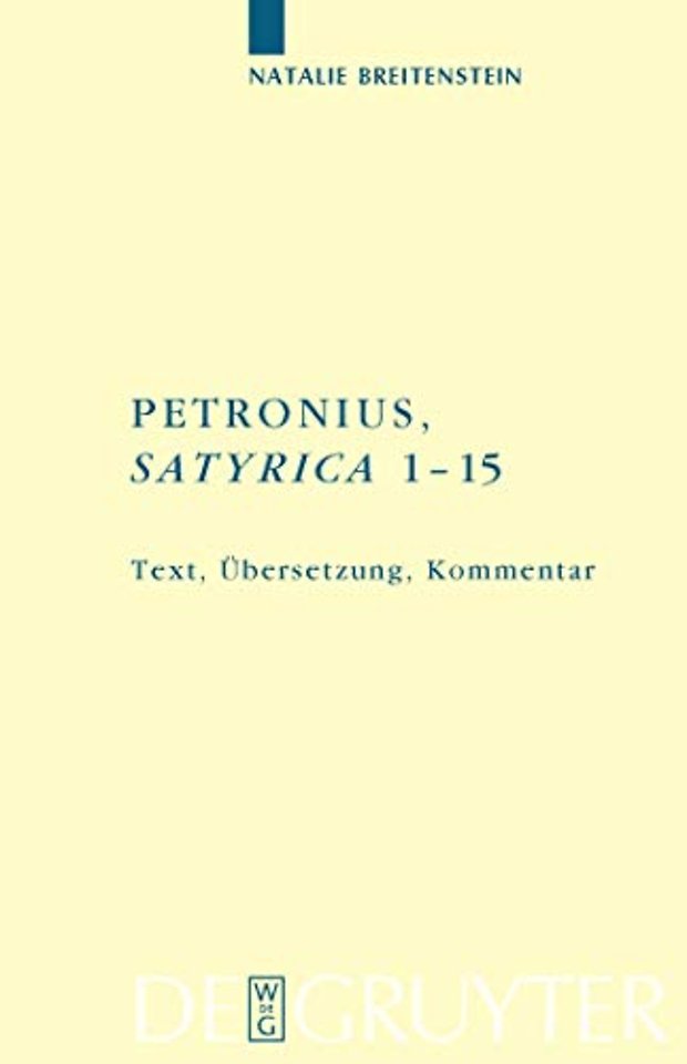 Petronius: "Satyrica 1–15" – Text, Übersetzung, Kommentar