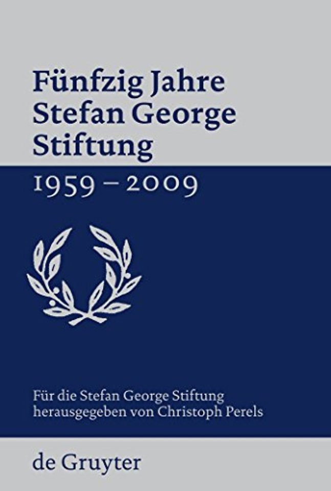 Fünfzig Jahre Stefan George Stiftung 1959–2009