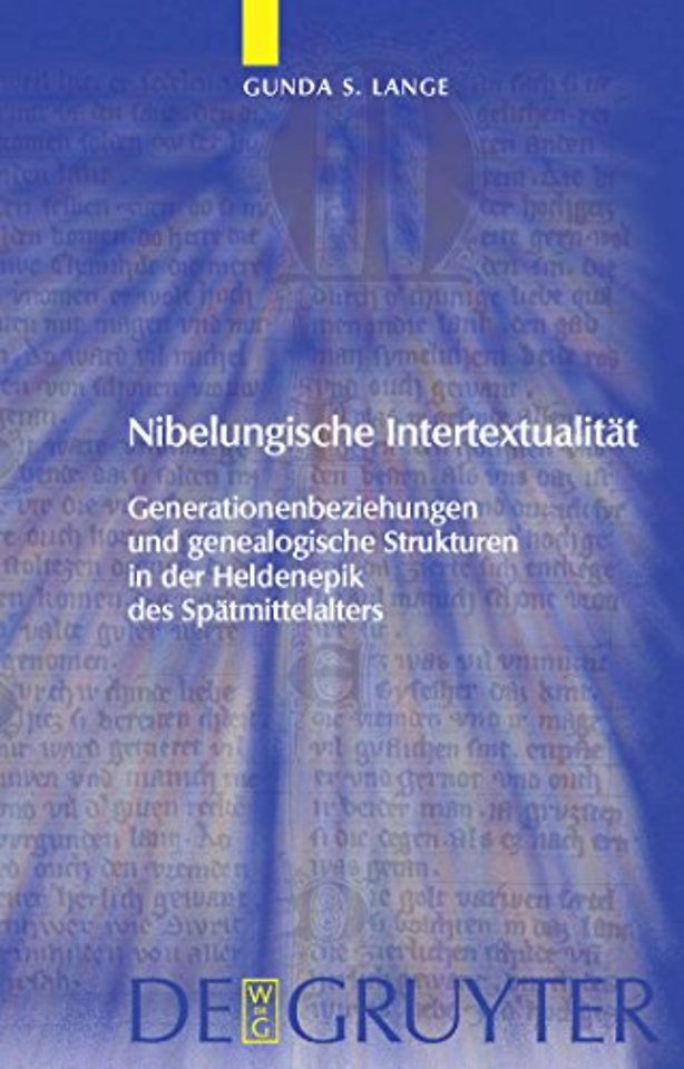 Nibelungische Intertextualität – Generationenbeziehungen und genealogische Strukturen in der Heldenepik des Spätmittelalters