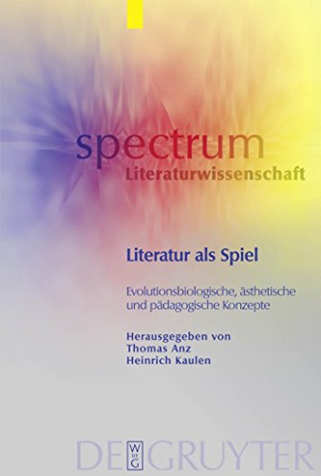 Literatur als Spiel – Evolutionsbiologische, ästhetische und pädagogische Konzepte