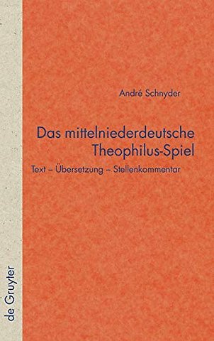 Das mittelniederdeutsche Theophilus–Spiel – Text – Übersetzung – Stellenkommentar