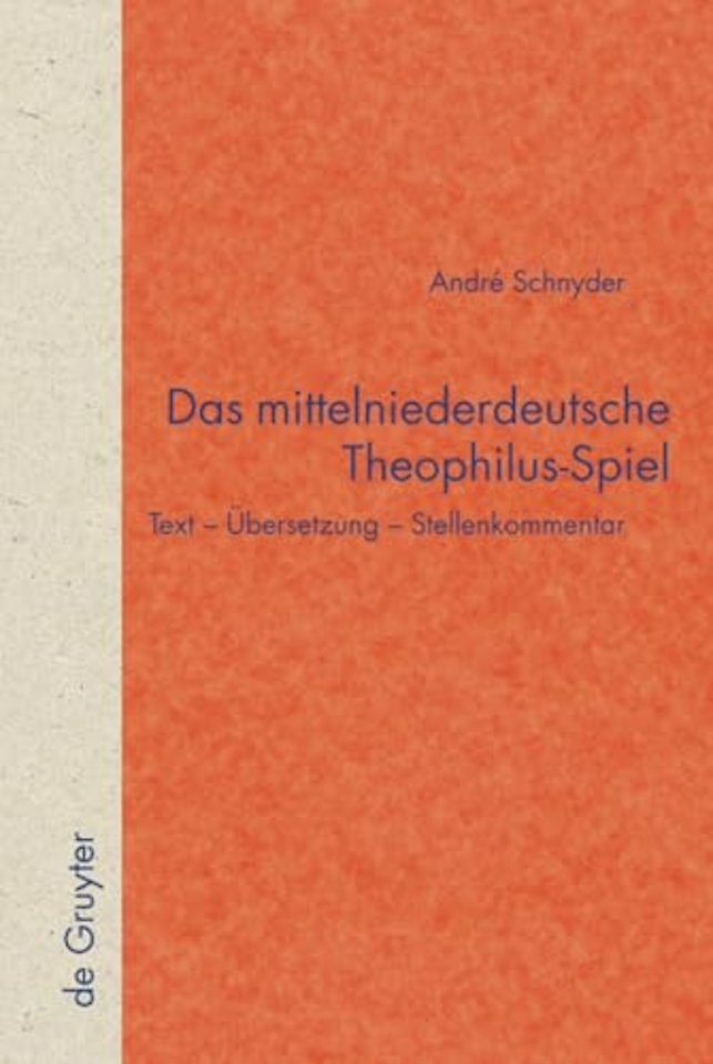Das mittelniederdeutsche Theophilus–Spiel – Text – Übersetzung – Stellenkommentar