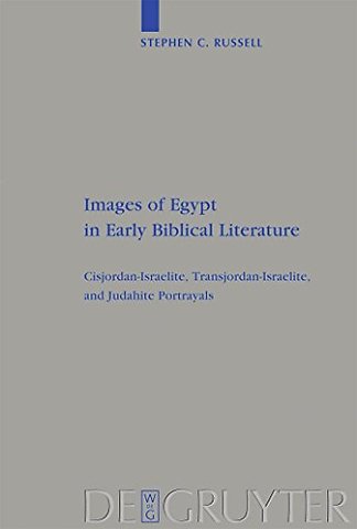 Images of Egypt in Early Biblical Literature – Cisjordan–Israelite, Transjordan–Israelite, and Judahite Portrayals