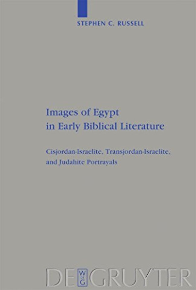 Images of Egypt in Early Biblical Literature – Cisjordan–Israelite, Transjordan–Israelite, and Judahite Portrayals