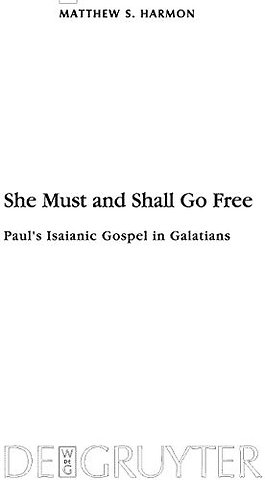 She Must and Shall Go Free – Paul`s Isaianic Gospel in Galatians