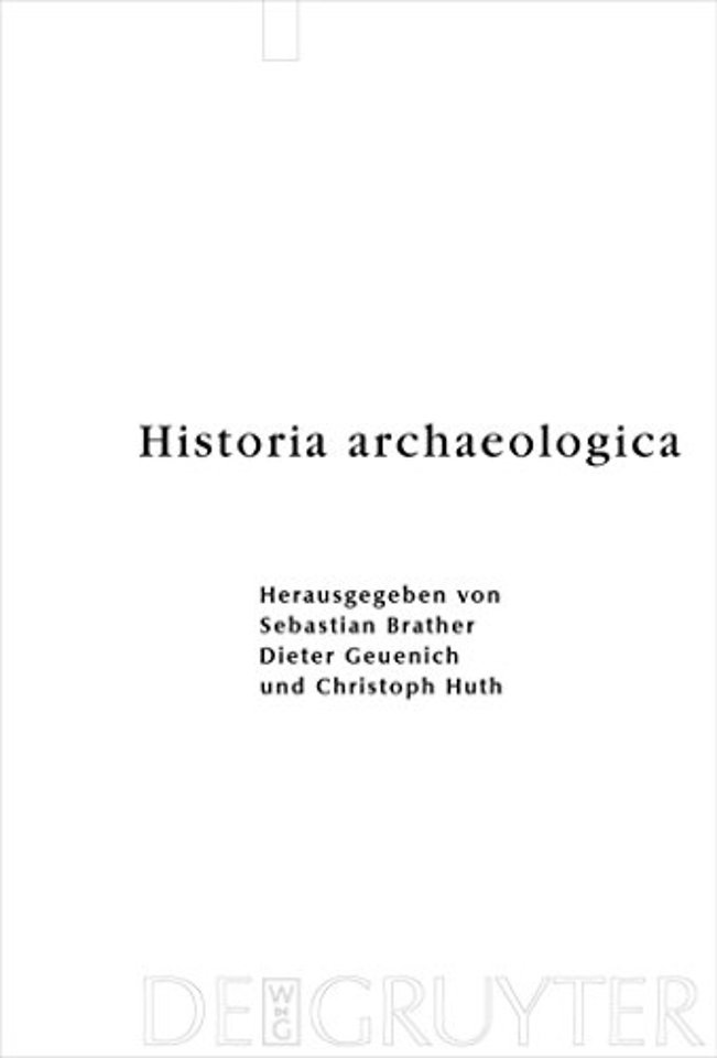 Historia archaeologica – Festschrift für Heiko Steuer zum 70. Geburtstag