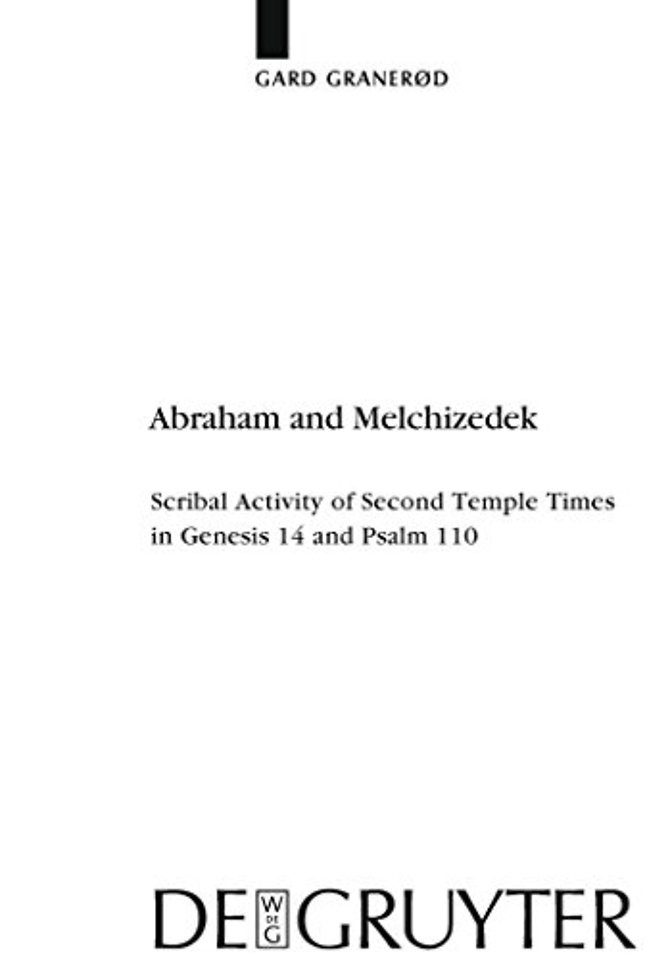 Abraham and Melchizedek – Scribal Activity of Second Temple Times in Genesis 14 and Psalm 110