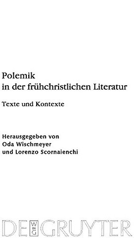Polemik in der frühchristlichen Literatur – Texte und Kontexte