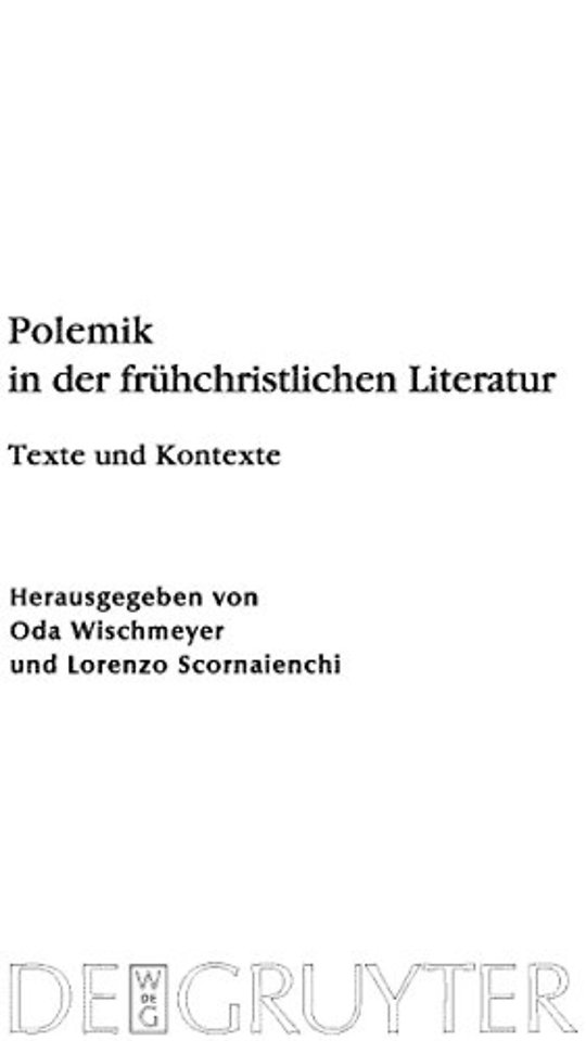 Polemik in der frühchristlichen Literatur – Texte und Kontexte