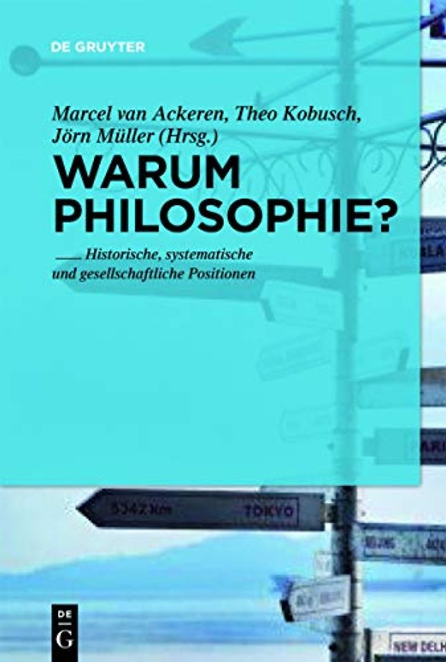 Warum noch Philosophie? – Historische, systematische und gesellschaftliche Positionen