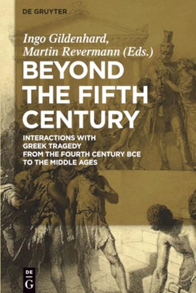 Beyond the Fifth Century – Interactions with Greek Tragedy from the Fourth Century BCE to the Middle Ages