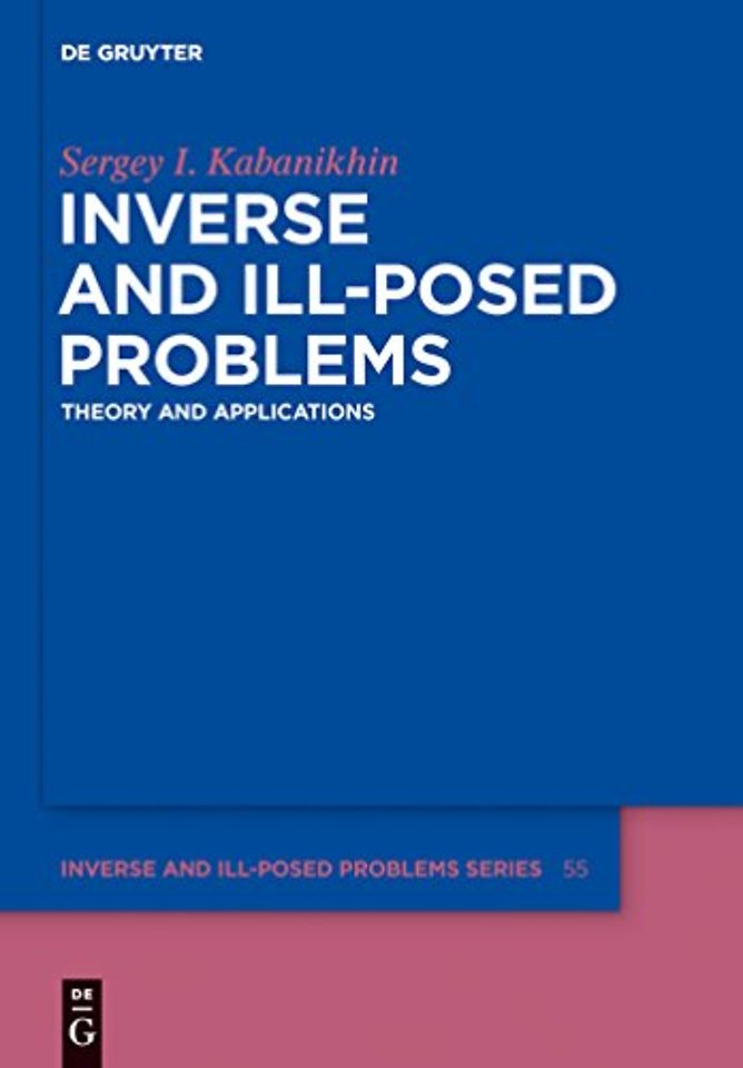Inverse and Ill–posed Problems – Theory and Applications