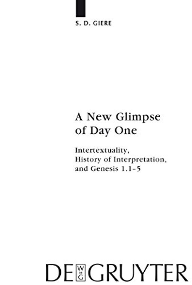 A New Glimpse of Day One – Intertextuality, History of Interpretation, and Genesis 1.1–5