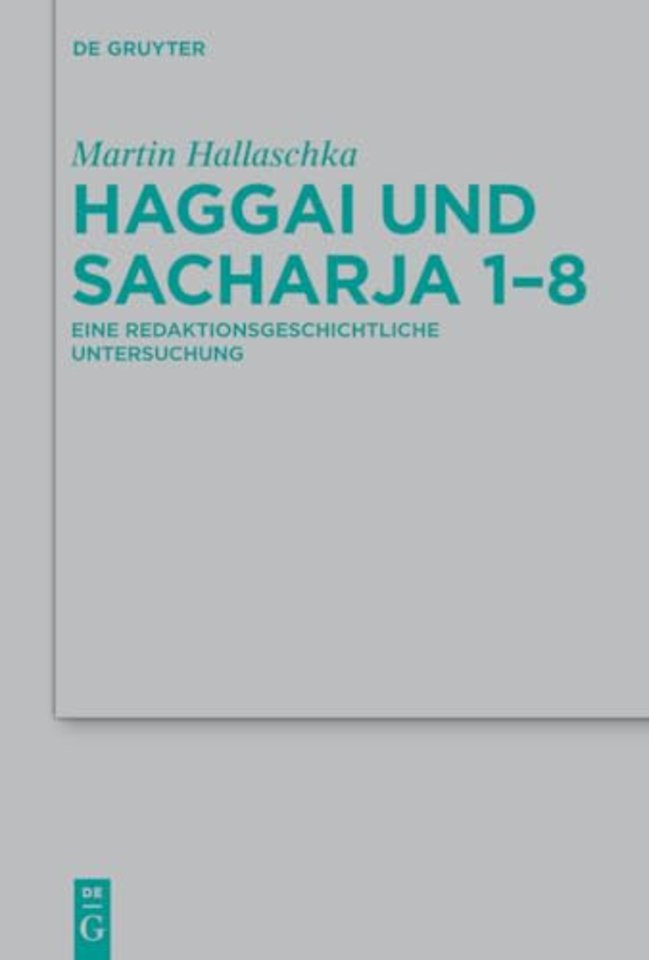 Haggai und Sacharja 1–8 – Eine redaktionsgeschichtliche Untersuchung