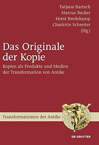 Das Originale der Kopie – Kopien als Produkte und Medien der Transformation von Antike