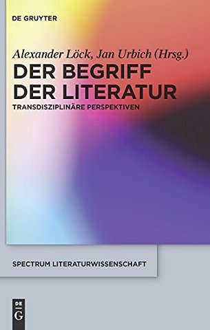 Der Begriff der Literatur – Transdisziplinäre Perspektiven