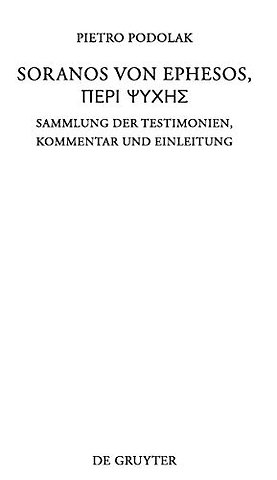 Soranos von Ephesos, Peri psyches – Sammlung der Testimonien, Kommentar und Einleitung