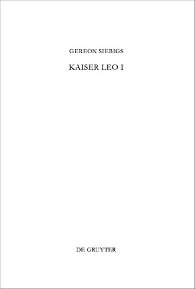 Kaiser Leo I – Das oströmische Reich in den ersten drei Jahren seiner Regierung (457 – 460 n. Chr.)