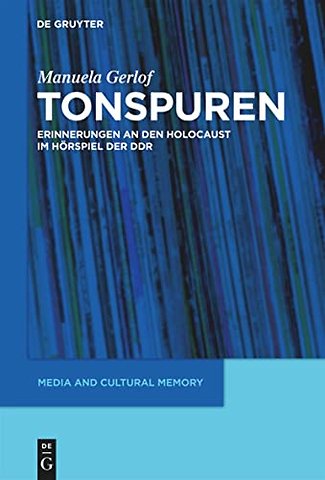 Tonspuren – Erinnerungen an den Holocaust im Hörspiel der DDR (1945–1989)