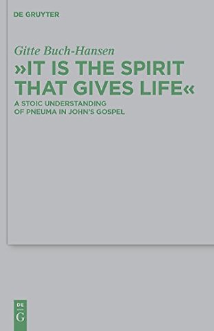 "It is the Spirit that Gives Life" – A Stoic Understanding of Pneuma in John`s Gospel
