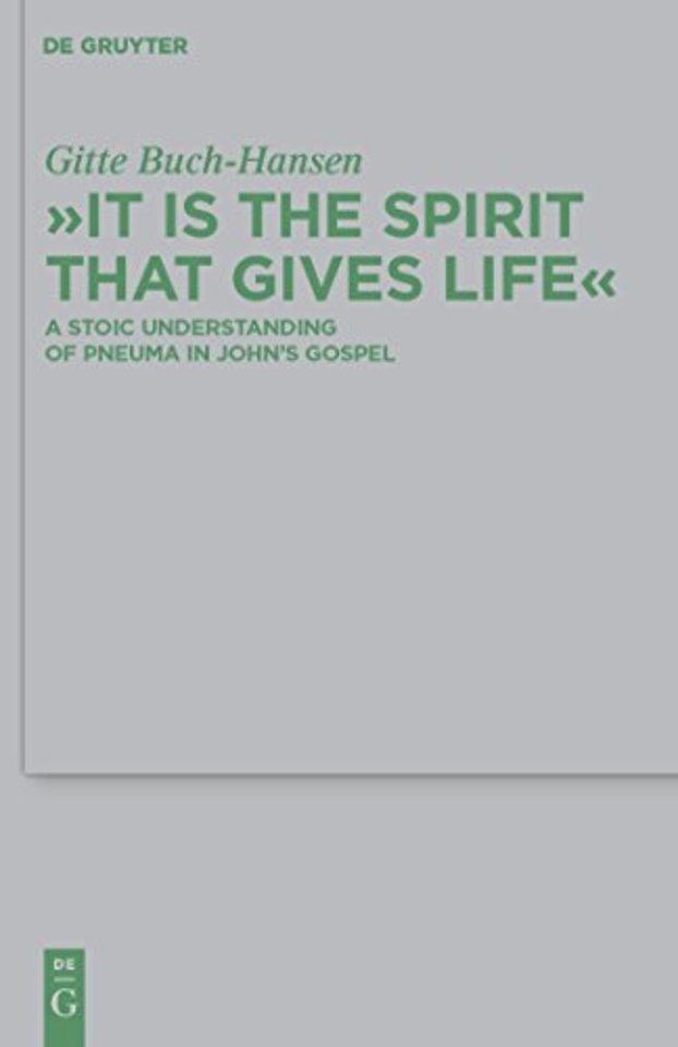 "It is the Spirit that Gives Life" – A Stoic Understanding of Pneuma in John`s Gospel