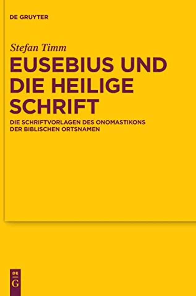 Eusebius und die Heilige Schrift – Die Schriftvorlagen des Onomastikons der biblischen Ortsnamen