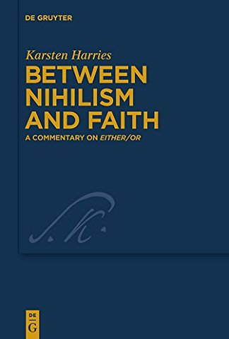 Between Nihilism and Faith – A Commentary on Either/Or