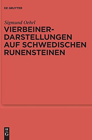 Vierbeinerdarstellungen auf schwedischen Runenst – Studien zur nordgermanischen Tier– und Fesselungsikonografie